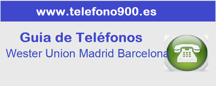 Telefono de  Wester Union Madrid Barcelona